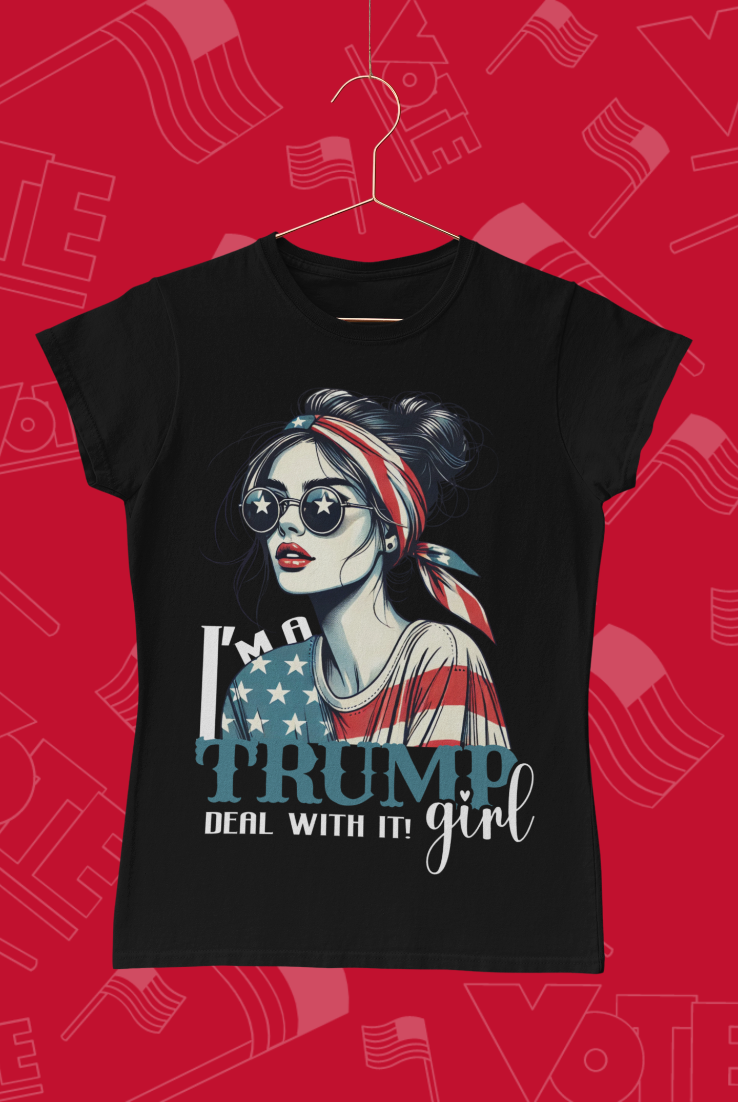 "I'm A Trump Girl, Deal With It" T-Shirt