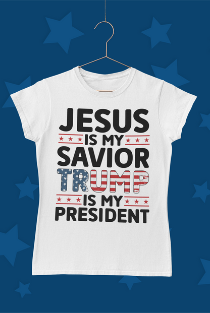 "Jesus Is My Savior Trump Is My President" T-Shirt