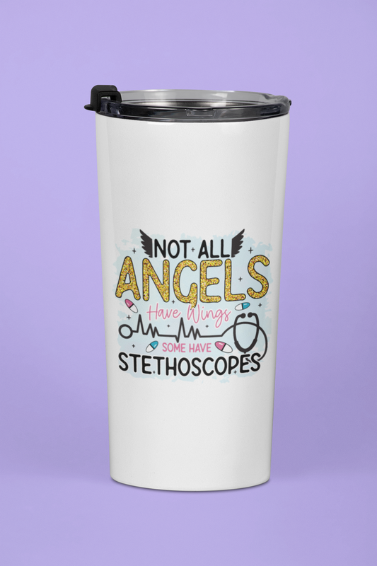 "Not All Angels Have Wings Some Have Stethoscopes" 20 oz. Tumbler