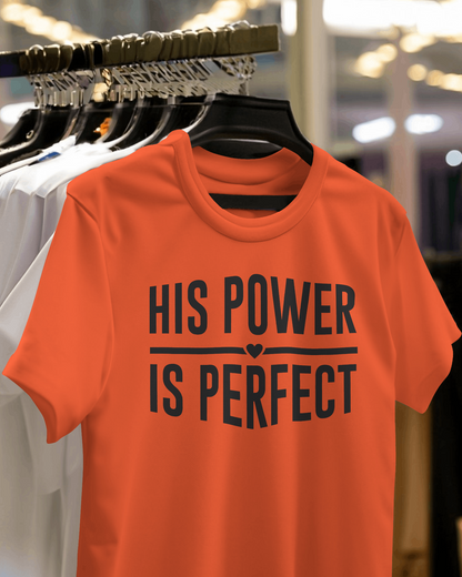 His Power Is Perfect T-Shirt