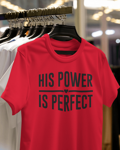 His Power Is Perfect T-Shirt