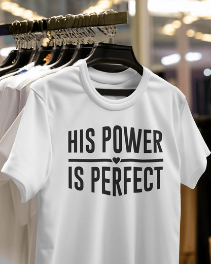 His Power Is Perfect T-Shirt