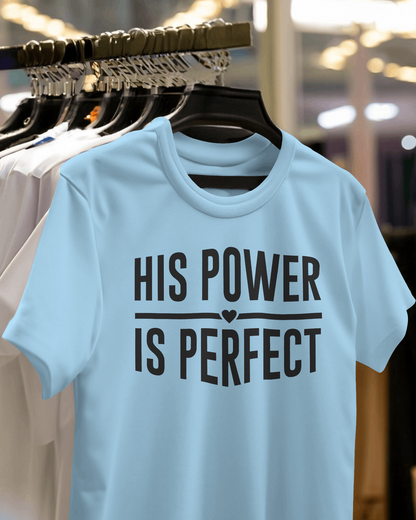 His Power Is Perfect T-Shirt