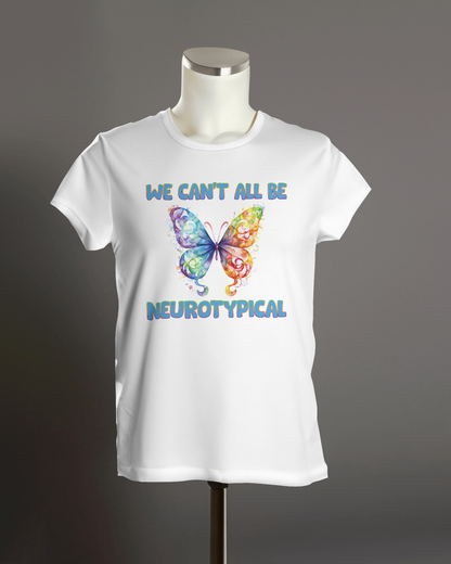 We Can't All Be Neurotypical - Autism T-Shirt