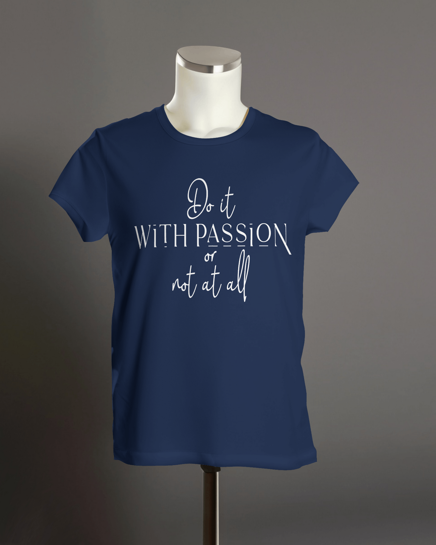 "Do it with passion or not at all" T-Shirt.