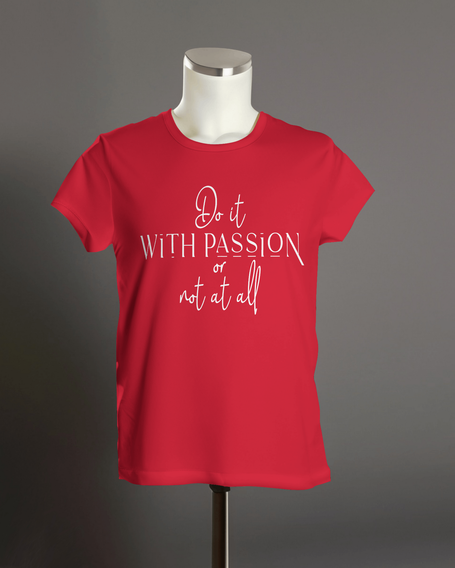 "Do it with passion or not at all" T-Shirt.