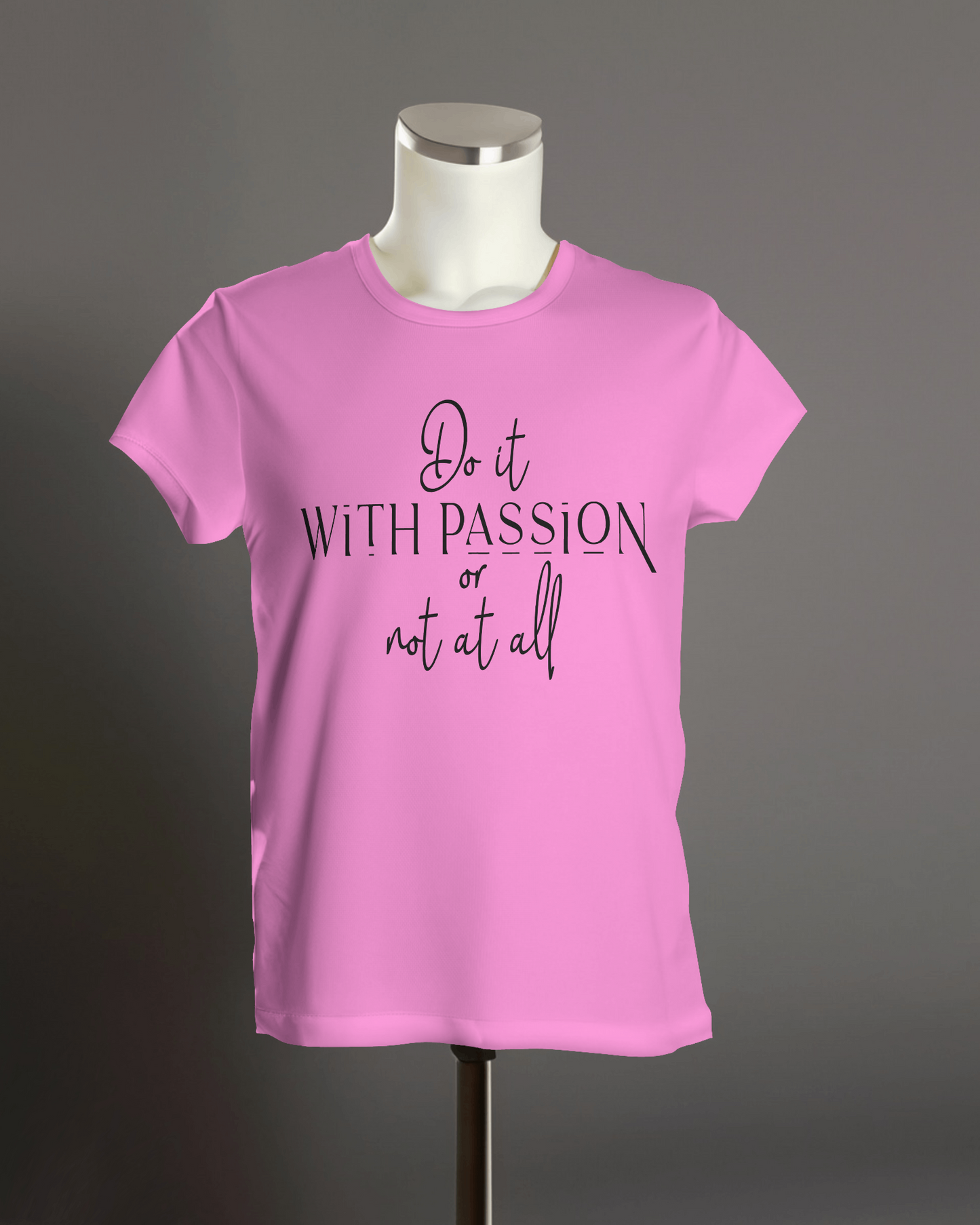 "Do it with passion or not at all" T-Shirt.