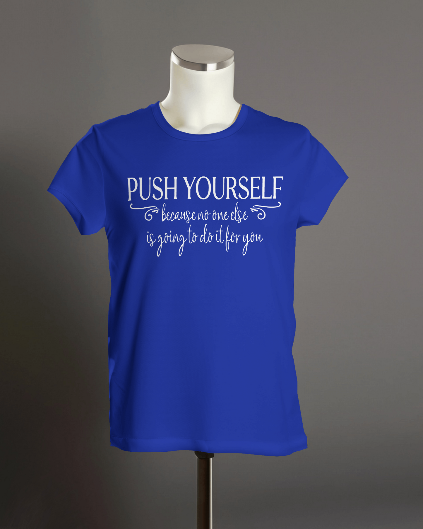 "Push Yourself, no one else will do it for you" T-Shirt.