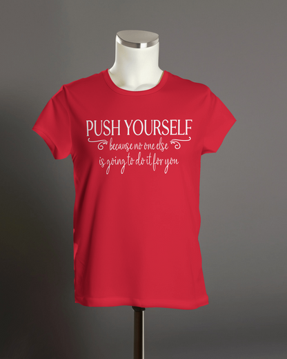 "Push Yourself, no one else will do it for you" T-Shirt.