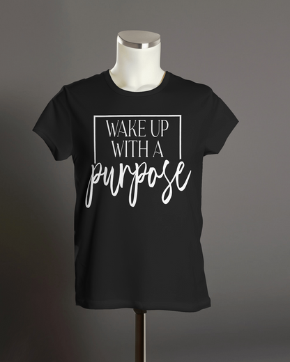 "Wake Up With A Purpose" T-Shirt