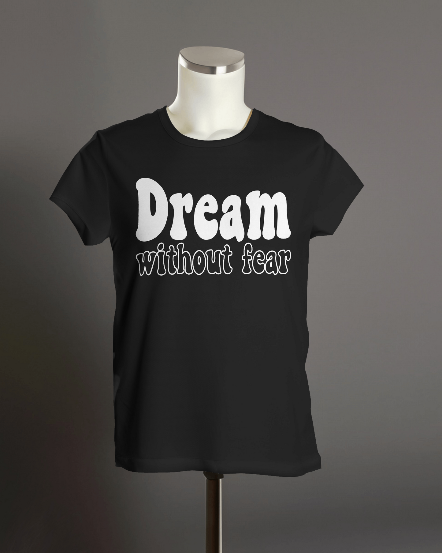 "Dream without fear" T-Shirt