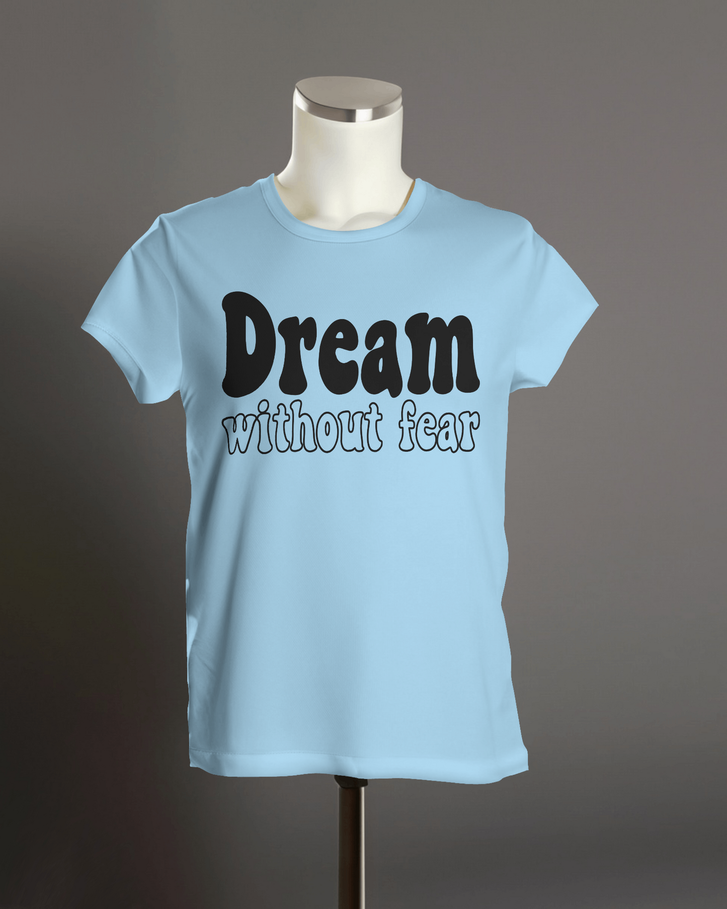 "Dream without fear" T-Shirt