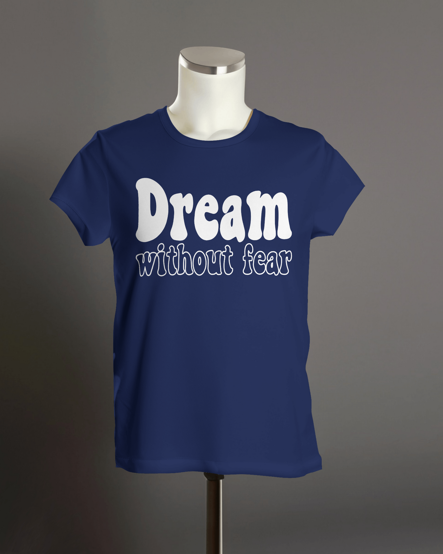 "Dream without fear" T-Shirt