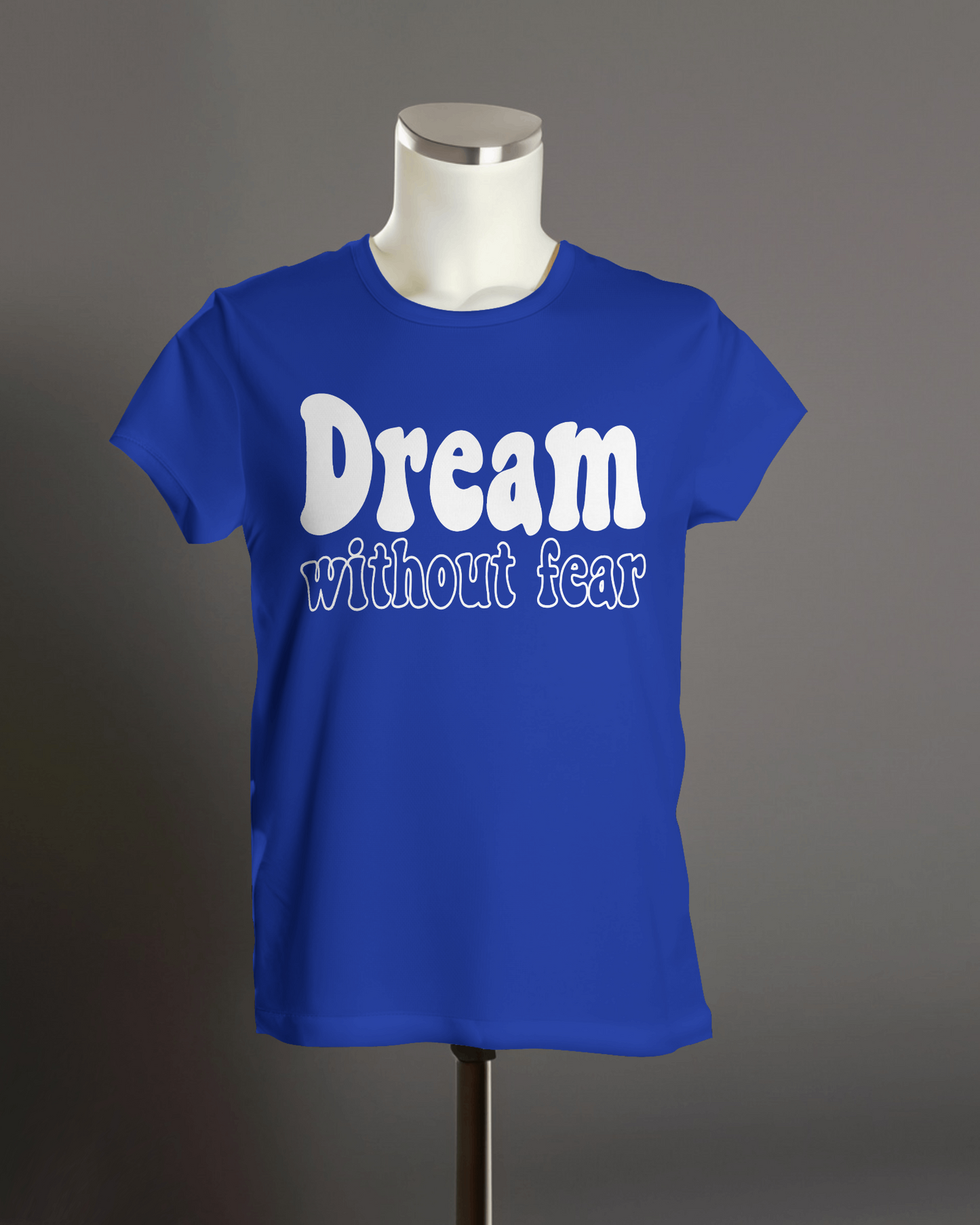 "Dream without fear" T-Shirt