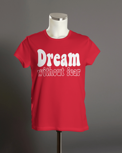 "Dream without fear" T-Shirt