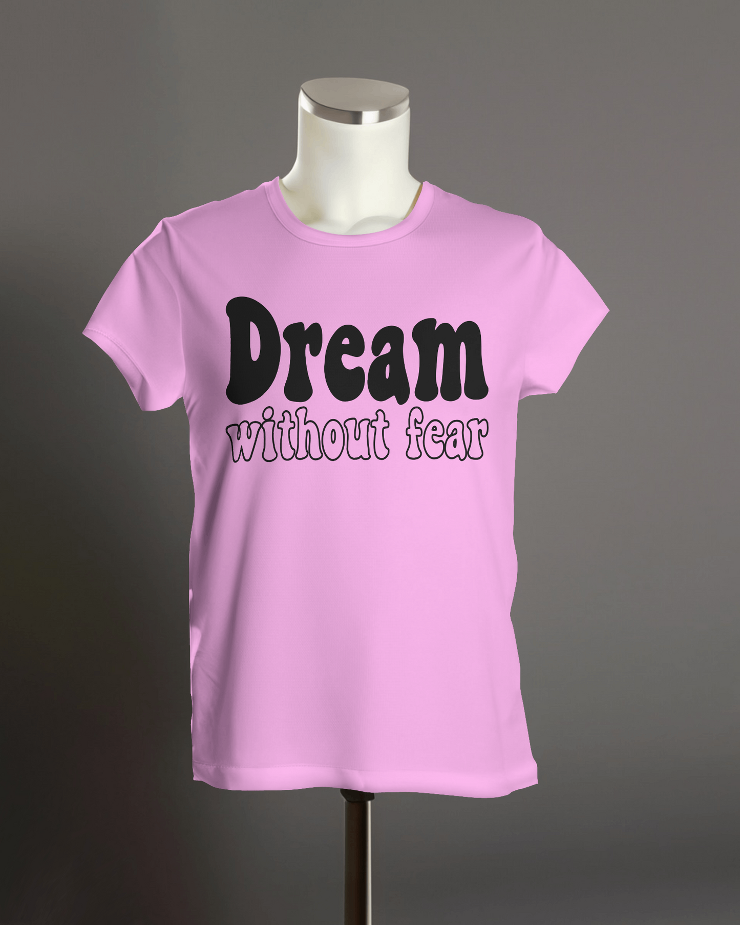 "Dream without fear" T-Shirt