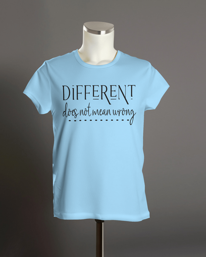 "Different does not mean wrong" T-Shirt