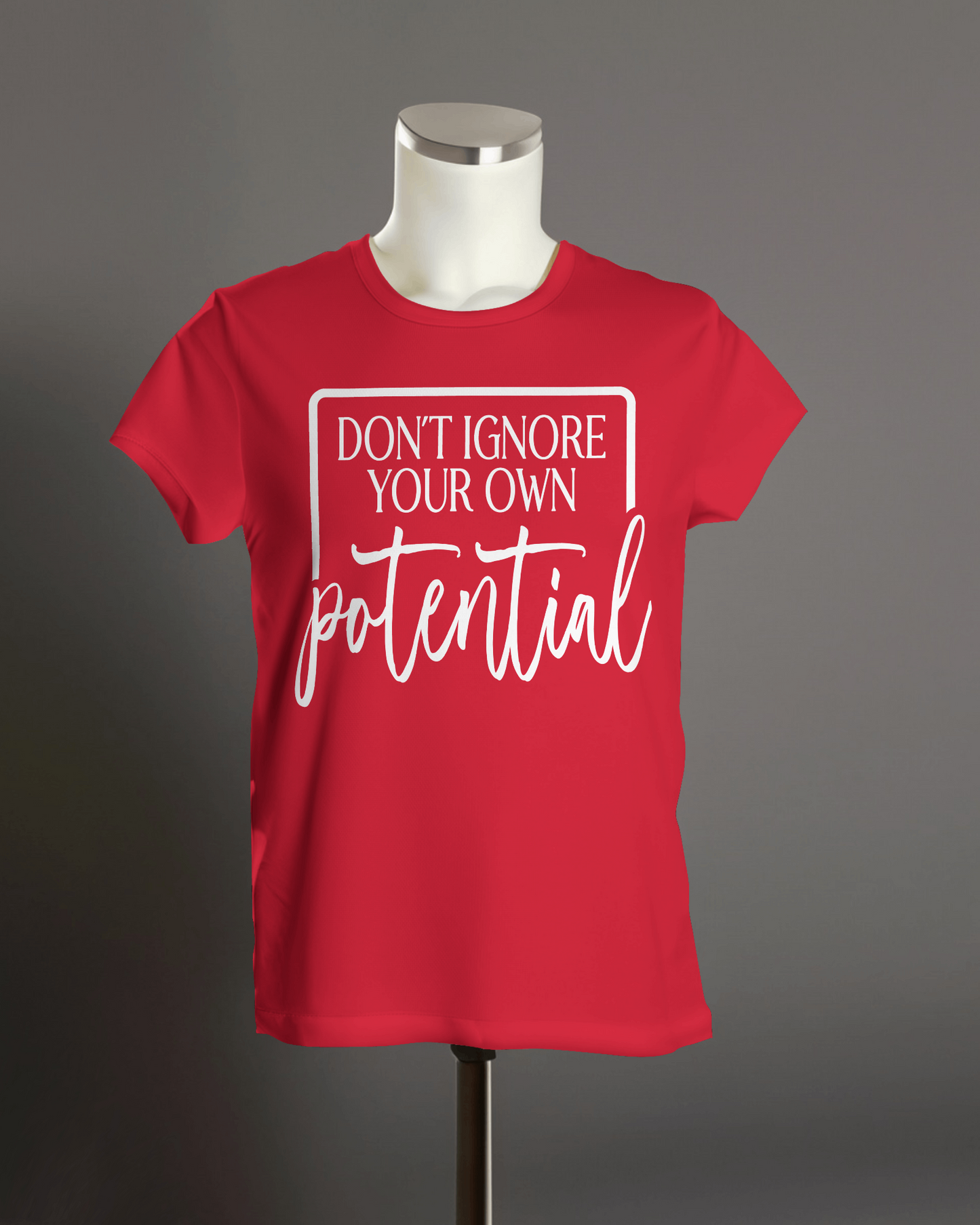 "Don't Ignore Your Own Potential" T-Shirt.