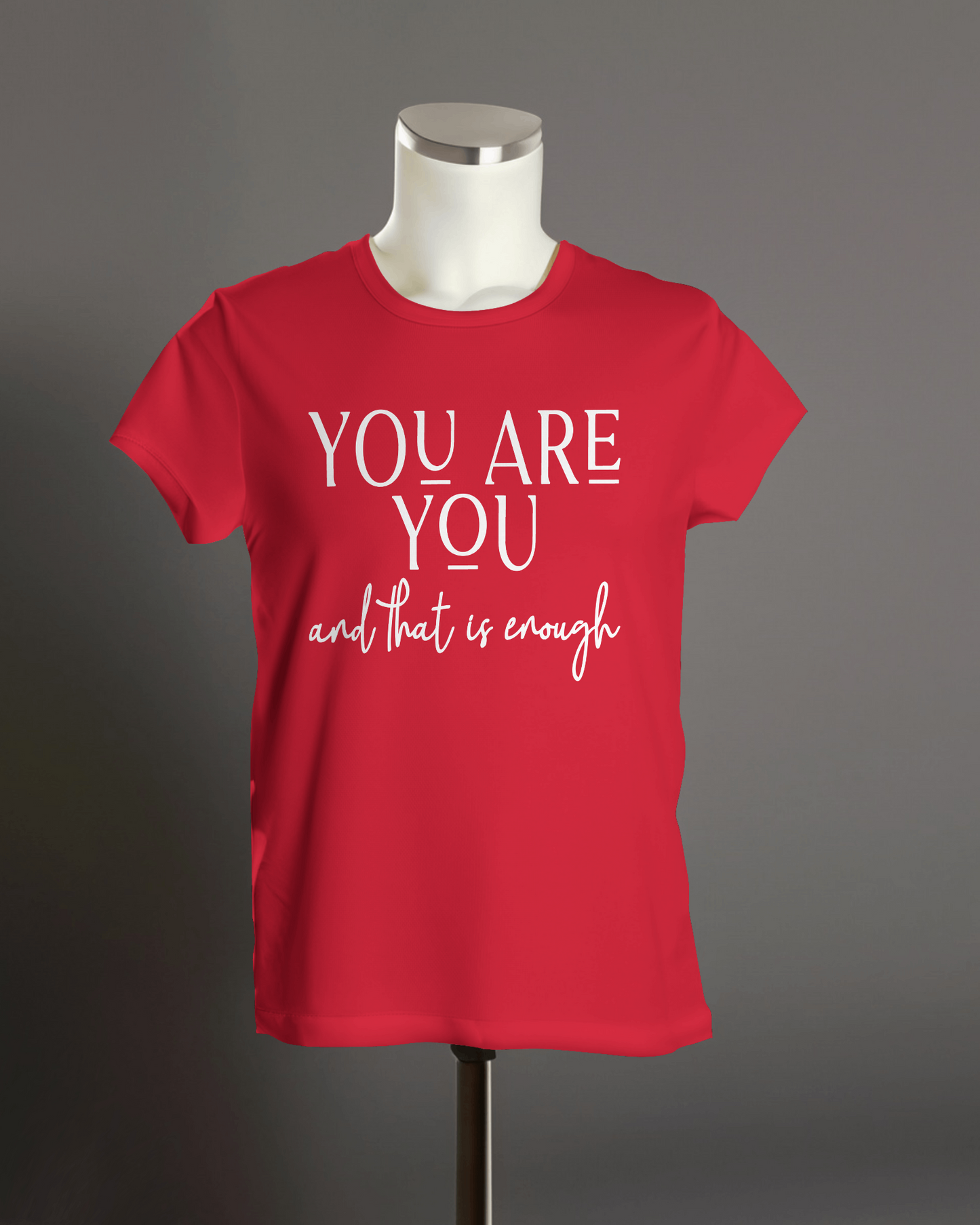 "You are you and that is enough" T-Shirt.