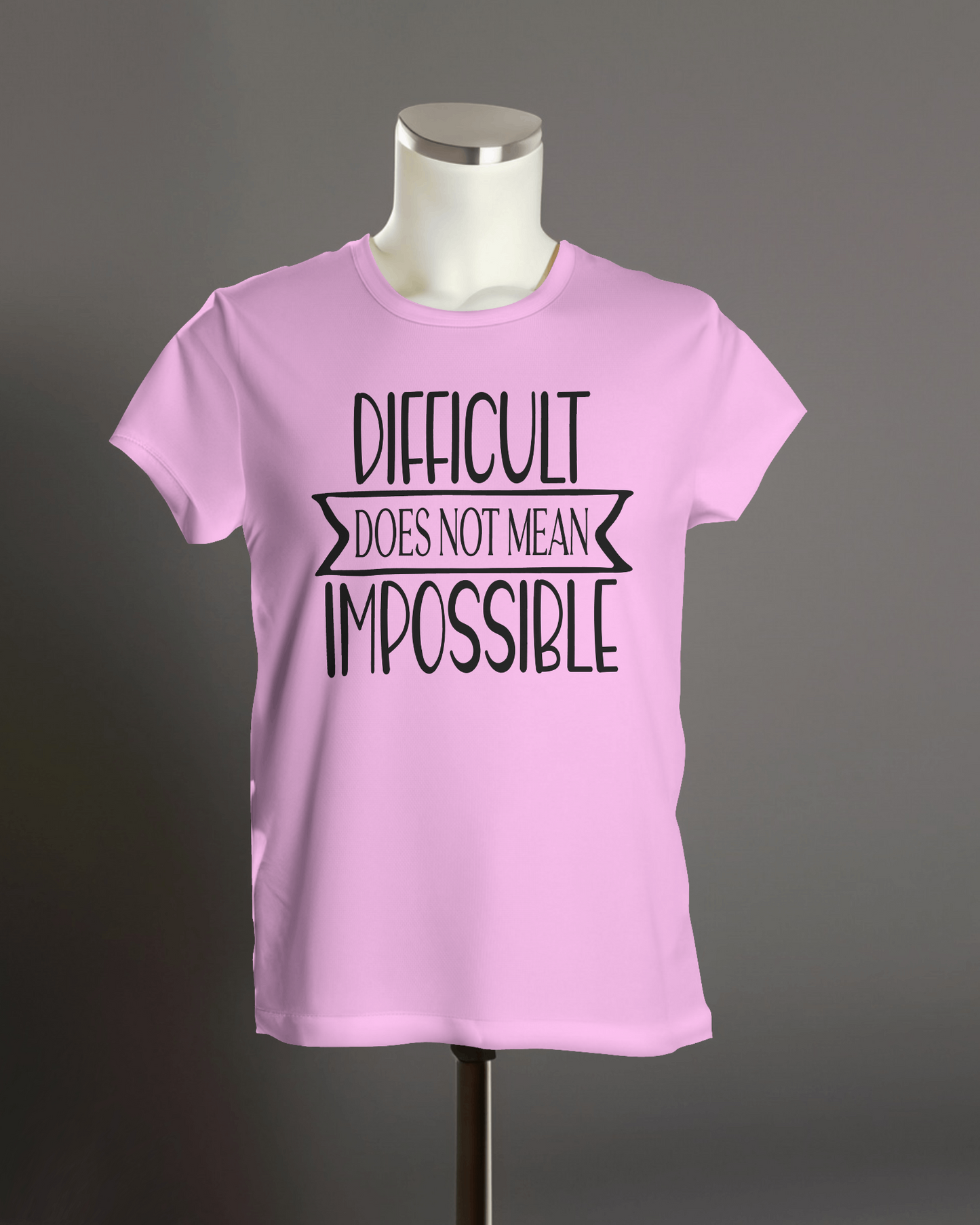 "Difficult Does Not Mean Impossible" T-Shirt.