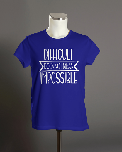 "Difficult Does Not Mean Impossible" T-Shirt.