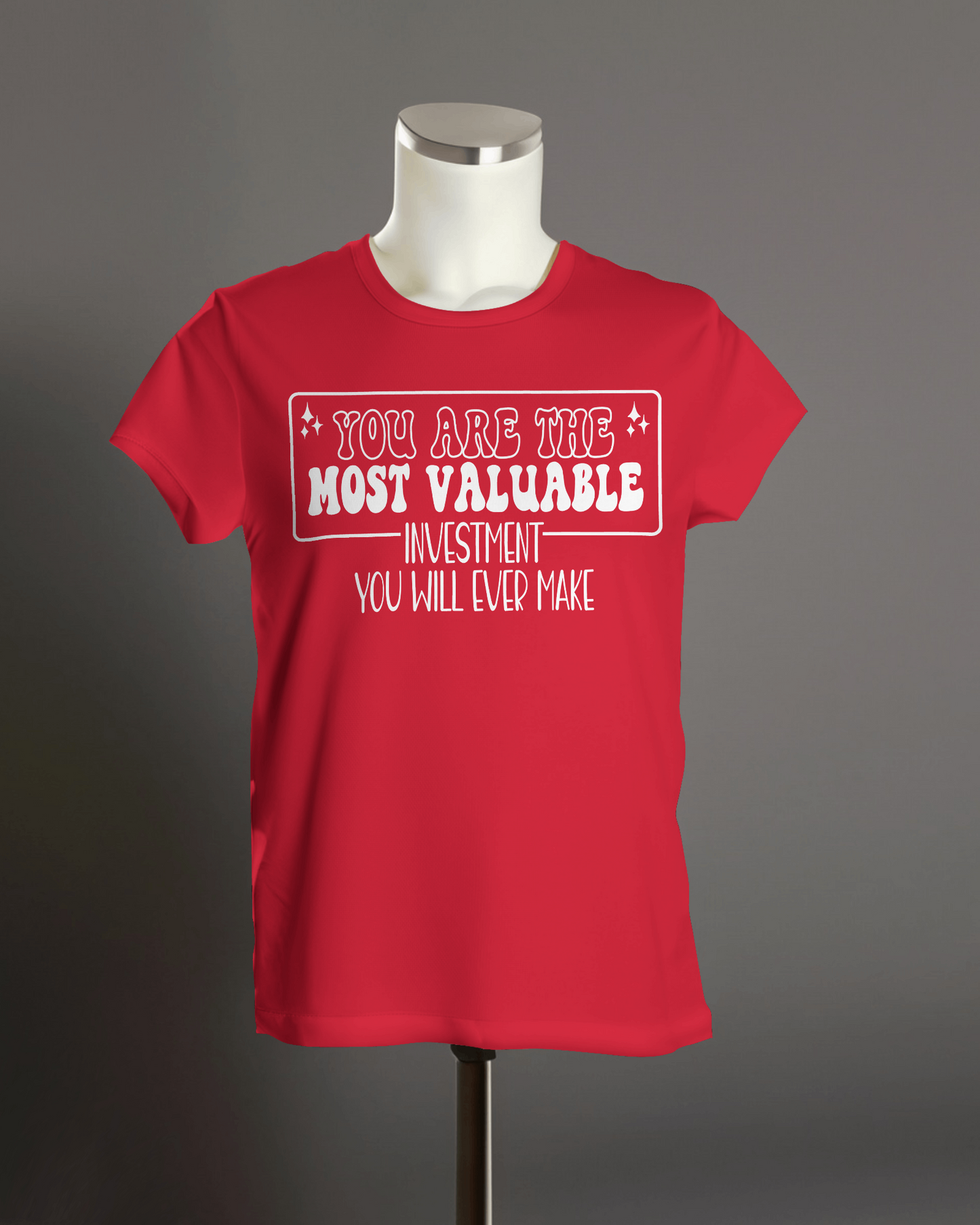 "You are the most valuable Investment you will ever make " T-Shirt.