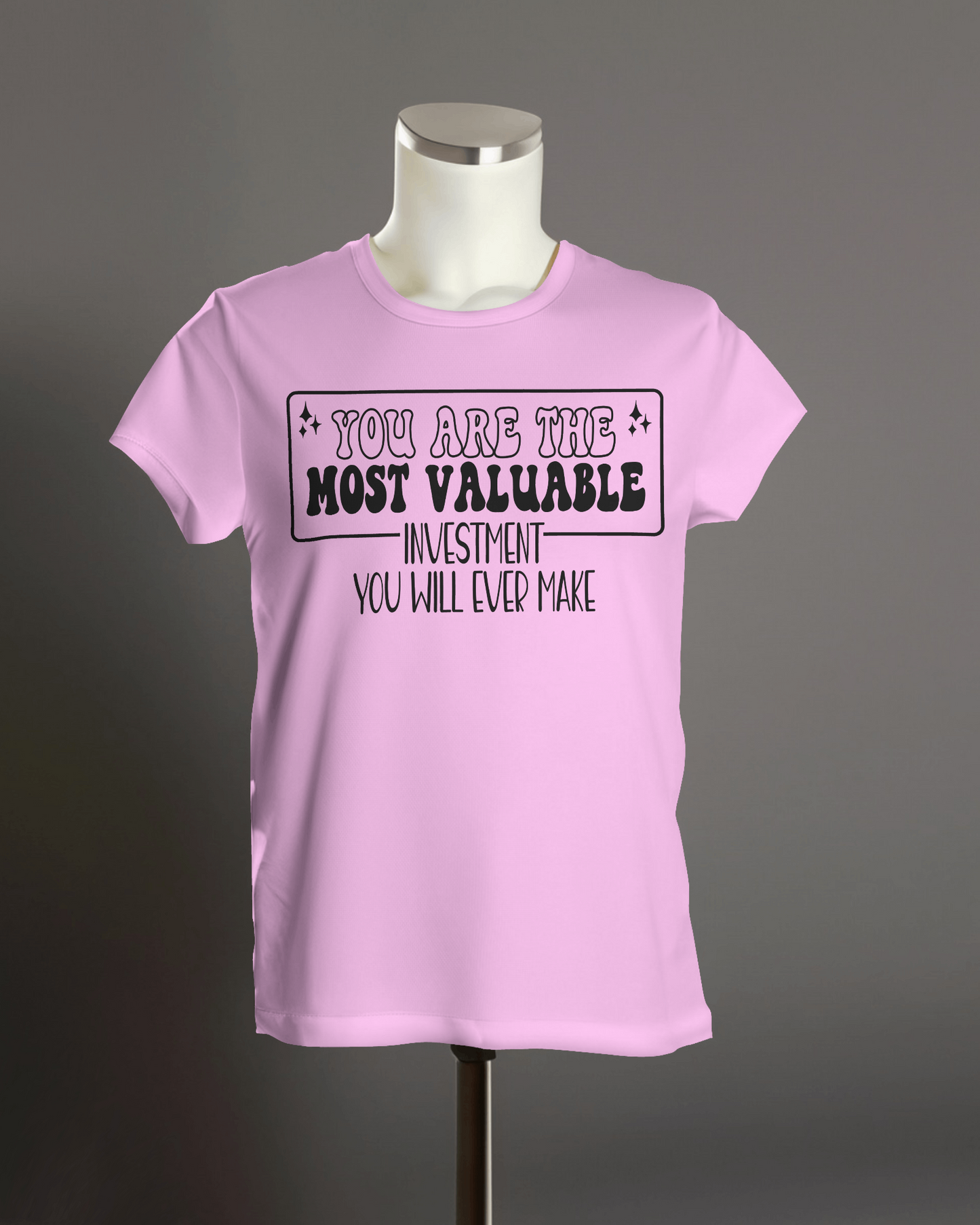 "You are the most valuable Investment you will ever make " T-Shirt.