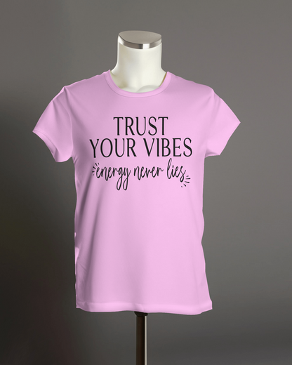 "Trust Your Vibes, Energy Never Lies" T-Shirt.