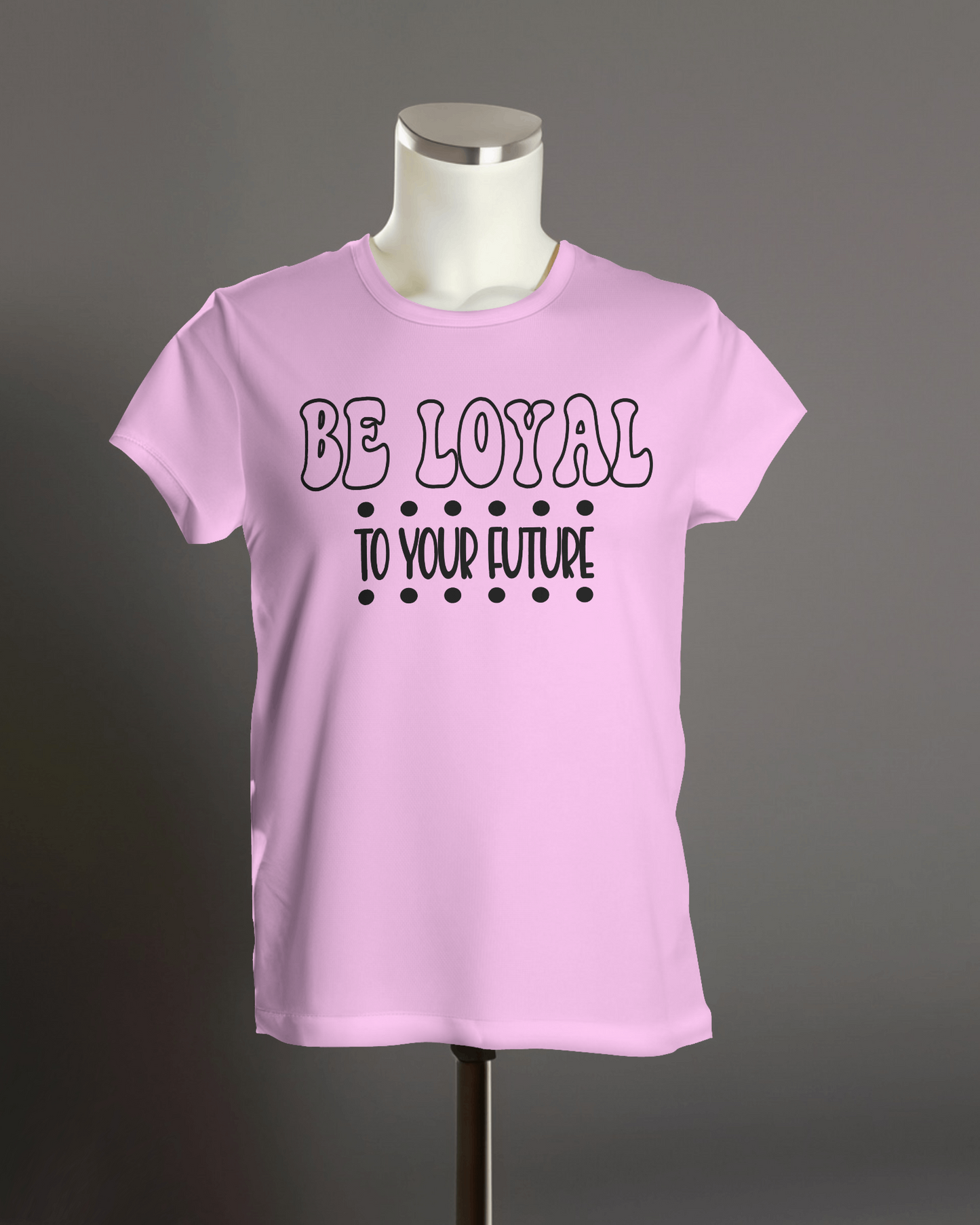 "Be Loyal to Your Future" T-Shirt.