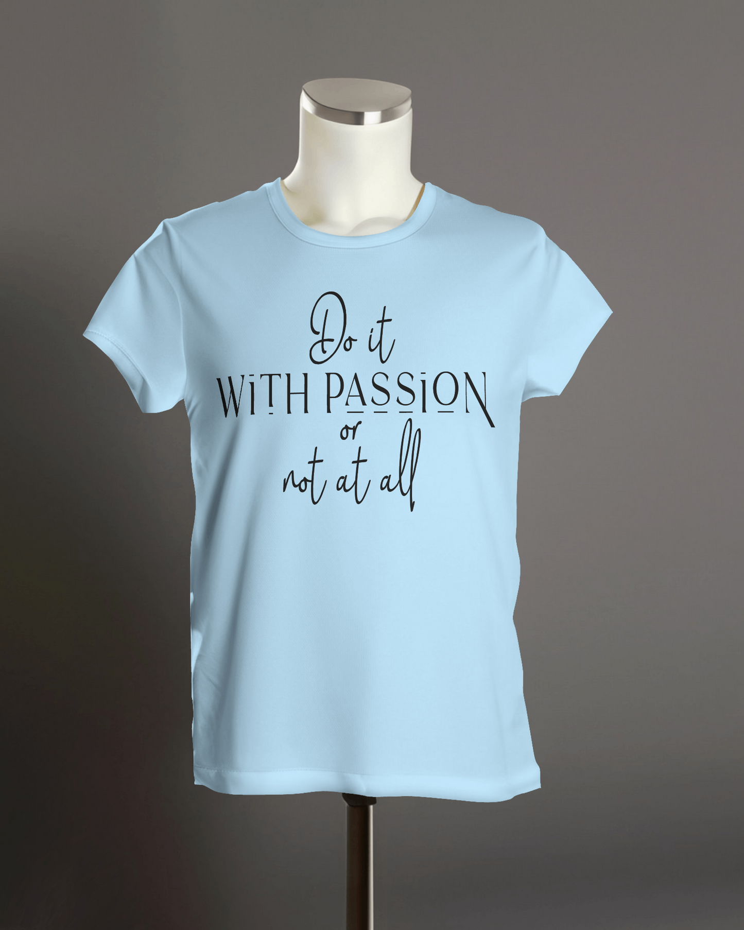 "Do it with passion or not at all" T-Shirt.