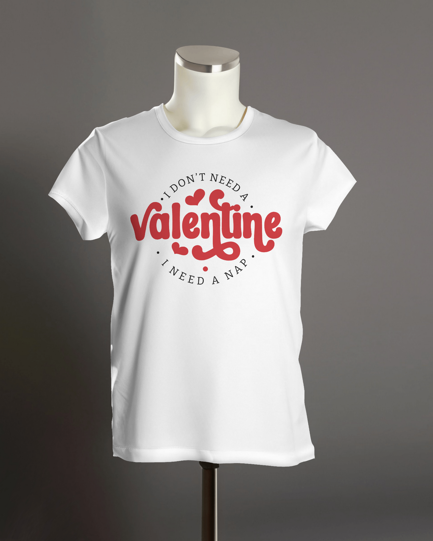 "I don't need a Valentine I need a Nap" T-Shirt.