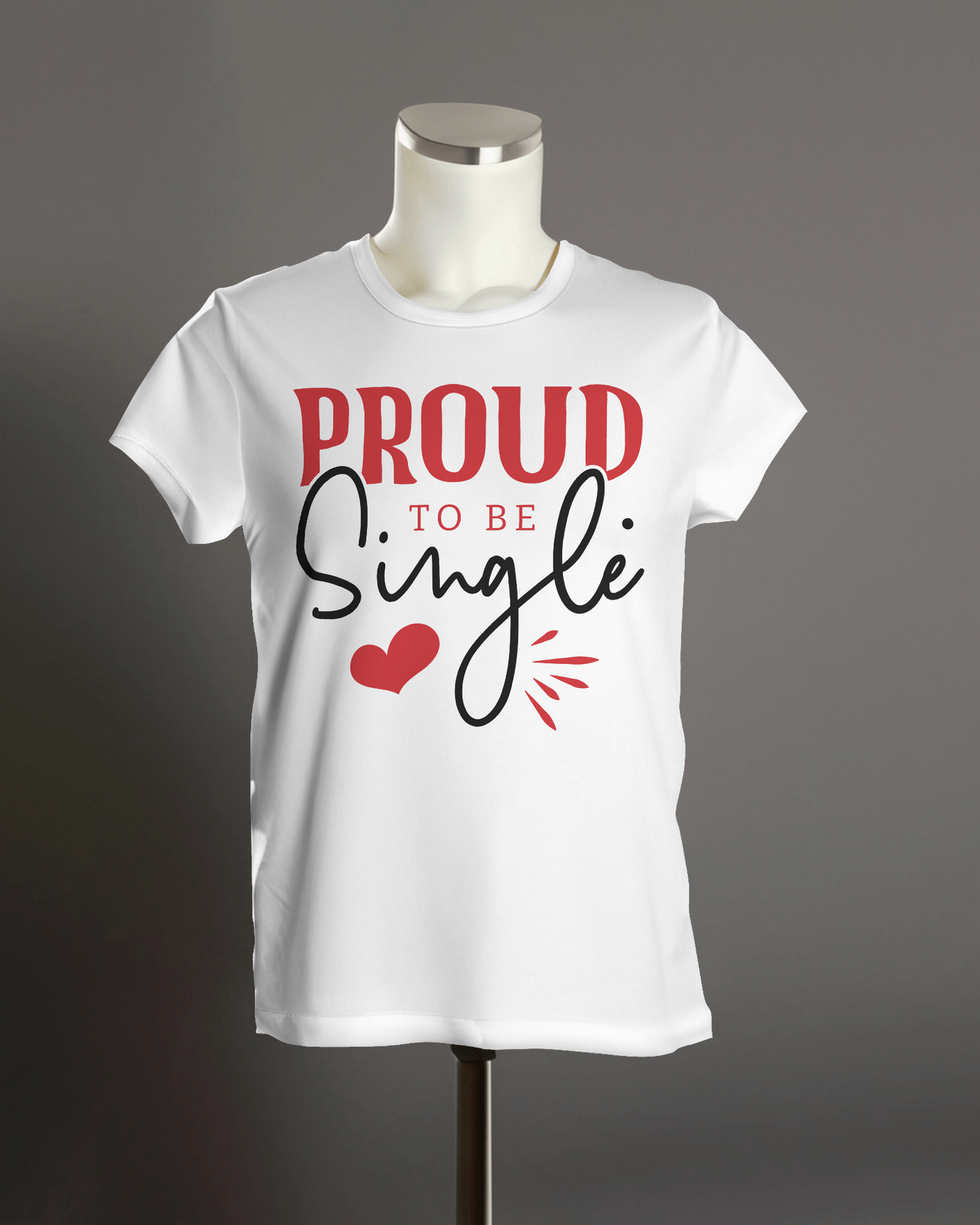 "Proud to be single" T-Shirt.