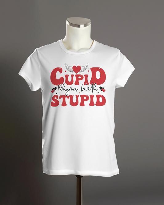 "Cupid Rhymes with Stupid" T-Shirt.