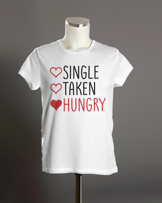"Single Taken Hungry" T-Shirt.