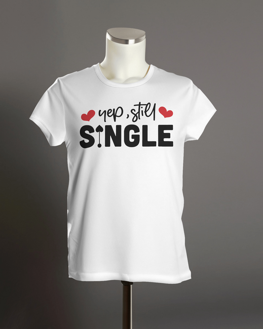 "Yep, Still Single" T-Shirt.