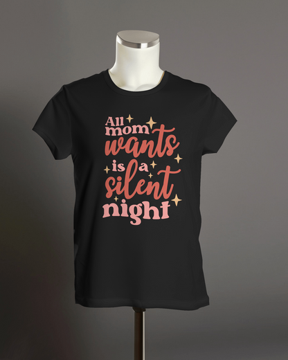 "All Mom Wants is A Silant Night" T-Shirt