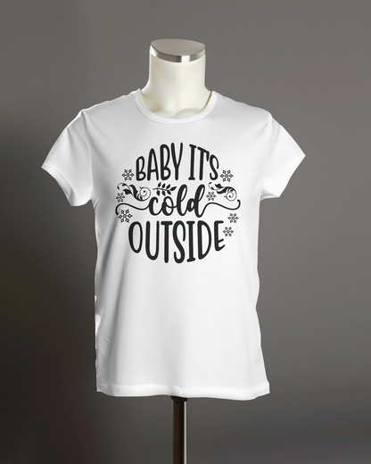 "Baby It's Cold Outside" T-Shirt