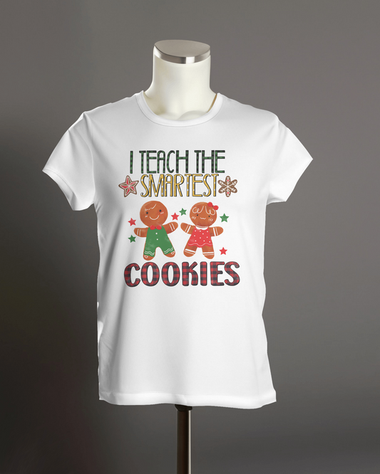 I Teach the Smartest Cookies" T-Shirt