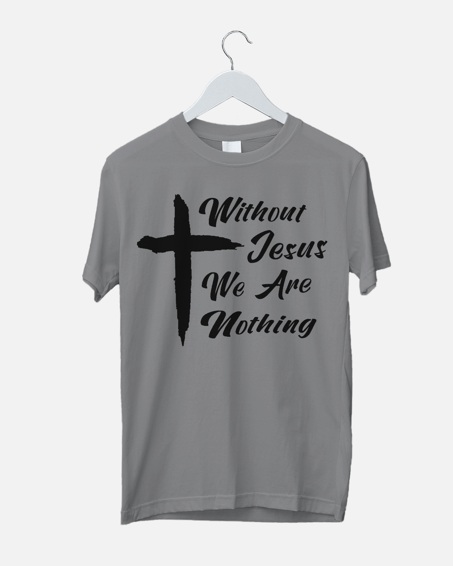 "Without Jesus We Are Nothing" T-Shirt