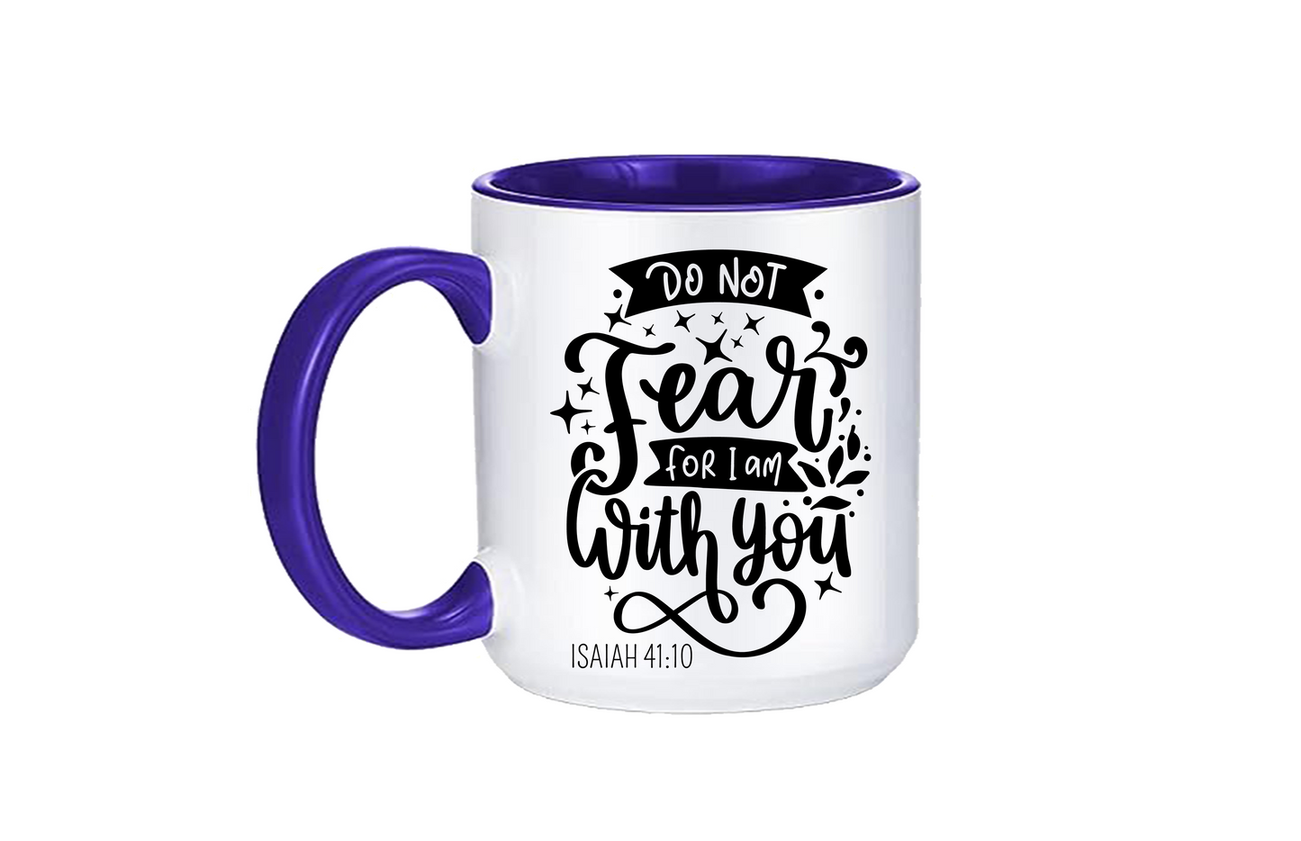 Do Not Fear for I Am with You Coffee Mug 12 or 15 oz.