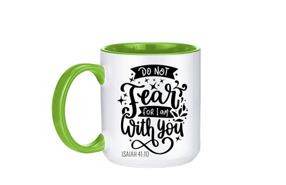 Do Not Fear for I Am with You Coffee Mug 12 or 15 oz.